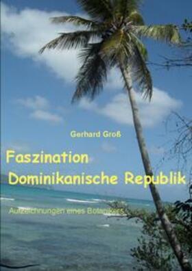 Gross |  Faszination Dominikanische Republik | Buch |  Sack Fachmedien