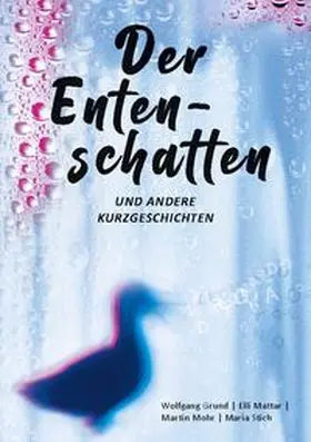 Grund / Mattar / Mohr |  Der Entenschatten | Buch |  Sack Fachmedien