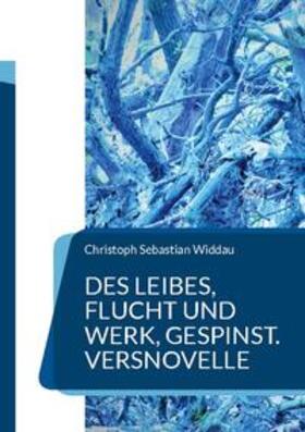 Widdau |  Des Leibes, Flucht und Werk, Gespinst | Buch |  Sack Fachmedien