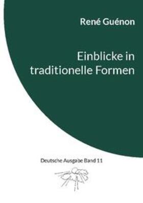 Guénon / Steinke |  Einblicke in traditionelle Formen | Buch |  Sack Fachmedien
