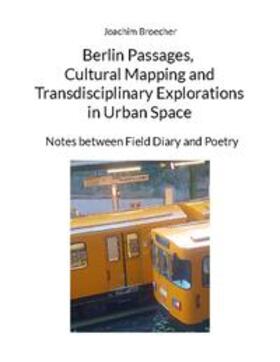 Broecher |  Berlin Passages, Cultural Mapping and Transdisciplinary Explorations in Urban Space | Buch |  Sack Fachmedien