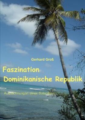 Gross |  Faszination Dominikanische Republik | eBook | Sack Fachmedien