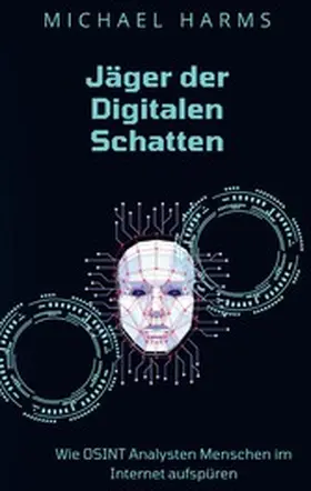 Harms |  Jäger der Digitalen Schatten | eBook | Sack Fachmedien