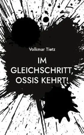 Tietz |  Im Gleichschritt, Ossis kehrt! | Buch |  Sack Fachmedien