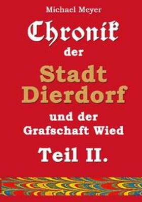 Meyer |  Chronik der Stadt Dierdorf und der Grafschaft Wied - Teil II. | Buch |  Sack Fachmedien