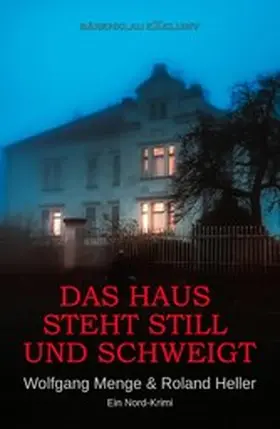 Menge / Heller |  Das Haus steht still und schweigt - Ein Nord-Krimi | eBook | Sack Fachmedien