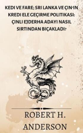 Anderson |  Kedi ve Fare; Sri Lanka ve Çin'in kredi ele geçirme politikasi: Çinli ejderha adayi nasil sirtindan biçakladi? | eBook | Sack Fachmedien