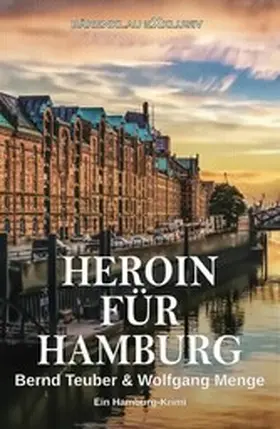 Menge / Teuber |  Heroin für Hamburg - Ein Hamburg-Krimi | eBook | Sack Fachmedien