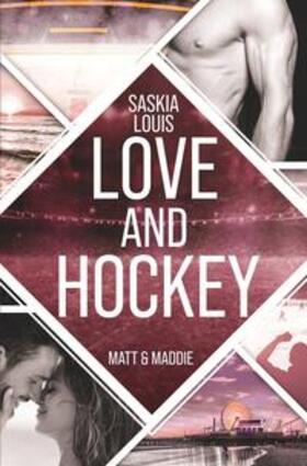 Louis |  Love and Hockey: Matt & Maddie | Buch |  Sack Fachmedien