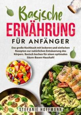 Hoffmann |  Basische Ernährung für Anfänger | Buch |  Sack Fachmedien