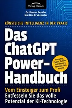 Fessler / Brakemeier | Das ChatGPT Powerhandbuch - Vom Einsteiger zum Profi | E-Book | sack.de