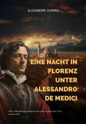 Dumas / Lefort |  Eine Nacht in Florenz unter Alessandro de Medici | eBook | Sack Fachmedien