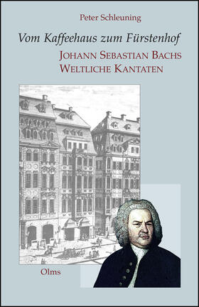 Schleuning |  Vom Kaffeehaus zum Fürstenhof - Johann Sebastian Bachs Weltliche Kantaten | Buch |  Sack Fachmedien