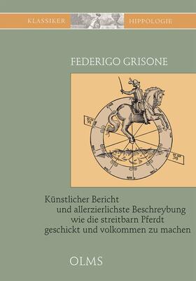 Grisone |  Künstlicher Bericht und allerzierlichste Beschreybung... wie die streitbarn Pferdt...zum Ernst und ritterlicher Kurtzweil geschickt und volkommen zu machen | Buch |  Sack Fachmedien