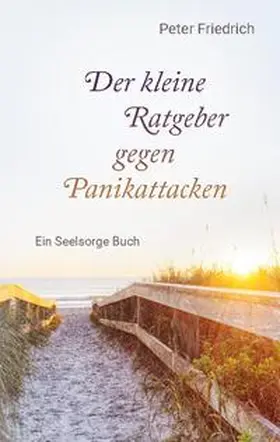 Friedrich |  Der kleine Ratgeber gegen Panikattacken | Buch |  Sack Fachmedien