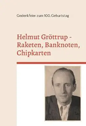 Schmidt |  Helmut Gröttrup - Raketen, Banknoten, Chipkarten | Buch |  Sack Fachmedien