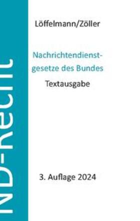 Löffelmann / Zöller |  Nachrichtendienstgesetze des Bundes | Buch |  Sack Fachmedien
