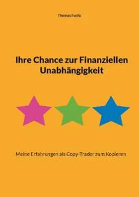 Fuchs |  Ihre Chance zur Finanziellen Unabhängigkeit | Buch |  Sack Fachmedien