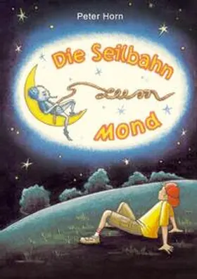 Horn |  Die Seilbahn zum Mond | Buch |  Sack Fachmedien