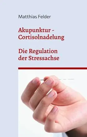 Felder | Akupunktur - Cortisolnadelung | E-Book | sack.de