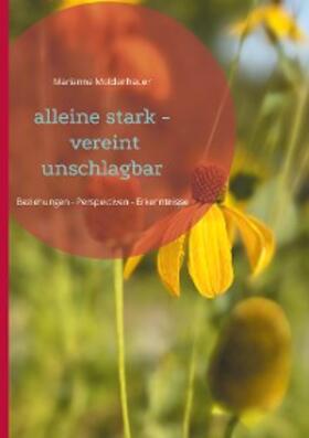 Moldenhauer |  alleine stark - vereint unschlagbar | eBook | Sack Fachmedien