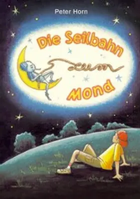 Horn |  Die Seilbahn zum Mond | eBook | Sack Fachmedien