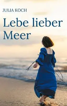 Koch |  Lebe lieber Meer | Buch |  Sack Fachmedien