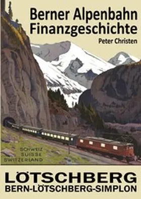 Christen |  Die Berner Alpenbahn-Gesellschaft Bern-Lötschberg-Simplon BLS | eBook | Sack Fachmedien