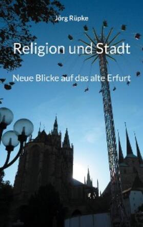 Rüpke |  Religion und Stadt | eBook | Sack Fachmedien