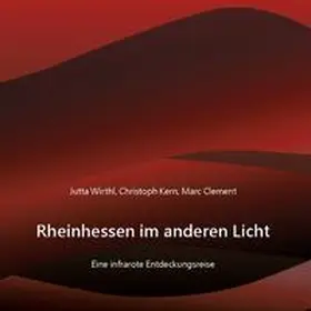 Wirthl / Kern / Clement |  Rheinhessen im anderen Licht | Buch |  Sack Fachmedien