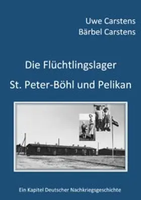 Carstens |  Die Flüchtlingslager St. Peter-Böhl und Pelikan | eBook | Sack Fachmedien