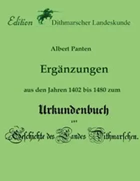 Panten / Dithmarscher Landeskunde / Schulz |  Ergänzungen aus den Jahren 1402 bis 1480 zum Urkundenbuch | eBook | Sack Fachmedien