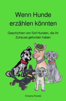 Fischer |  Wenn Hunde erzählen könnten | Buch |  Sack Fachmedien