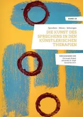 Hinkel / Hopf / Reichert |  Wissenschaftliche Grundlagen der Künstlerischen Therapien / Sprechen – Hören – Schweigen. Die Kunst des Sprechens in den Künstlerischen Therapien. | Buch |  Sack Fachmedien