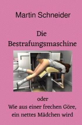 Schneider |  Die Bestrafungsmaschine | Buch |  Sack Fachmedien