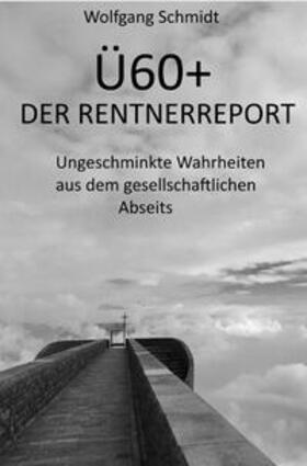 Schmidt |  Ü60+ DER RENTNERREPORT | Buch |  Sack Fachmedien