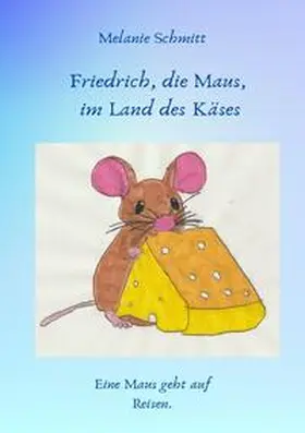 Schmitt |  Friedrich, die Maus, im Land des Käses | Buch |  Sack Fachmedien