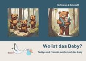 Hofmann / Schmidt |  Wo ist das Baby? | Buch |  Sack Fachmedien