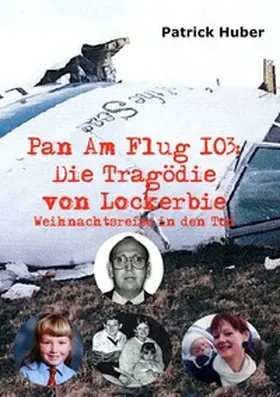 Huber |  Pan Am Flug 103: Die Tragödie von Lockerbie | Buch |  Sack Fachmedien