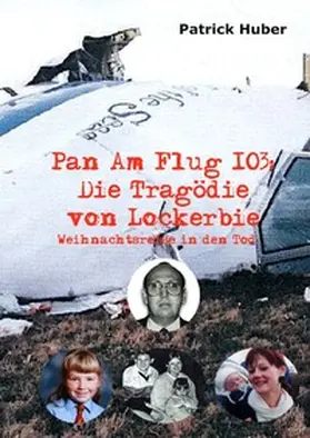 Huber |  Pan Am Flug 103: Die Tragödie von Lockerbie | Buch |  Sack Fachmedien