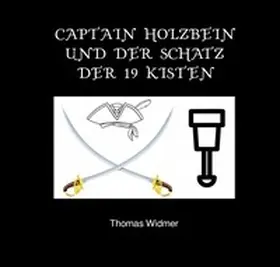 Widmer |  Captain Holzbein / Captain Holzbein und der Schatz der 19 Kisten | Buch |  Sack Fachmedien