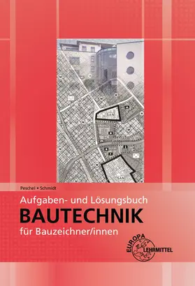 Peschel / Schmidt |  Aufgaben- und Lösungsbuch Bautechnik für Bauzeichner/-innen | Buch |  Sack Fachmedien