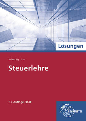 Huber-Jilg / Lutz |  Lösungen zu 78718: Steuerlehre | Buch |  Sack Fachmedien