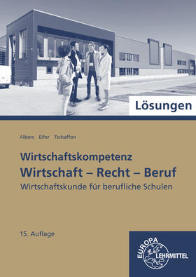 Albers / Tschaffon / Eifer |  Lösungen zu 77215: Wirtschaft - Recht - Beruf | Buch |  Sack Fachmedien