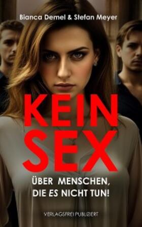 Demel / Meyer |  Kein Sex: Über Menschen, die ES nicht tun | eBook | Sack Fachmedien