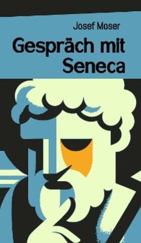 Moser |  Gespräch mit Seneca | eBook | Sack Fachmedien