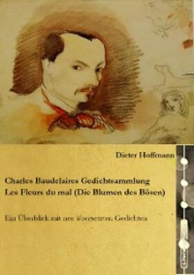 Hoffmann |  Charles Baudelaires Gedichtsammlung Les Fleurs du mal (Die Blumen des Bösen) | eBook | Sack Fachmedien