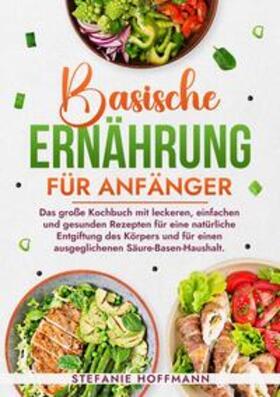 Hoffmann |  Basische Ernährung für Anfänger | Buch |  Sack Fachmedien