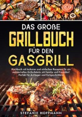 Hoffmann |  Das große Grillbuch für den Gasgrill | eBook | Sack Fachmedien