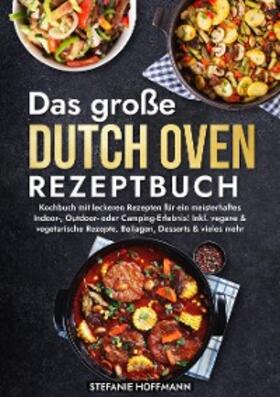 Hoffmann |  Das große Dutch Oven Rezeptbuch | eBook | Sack Fachmedien